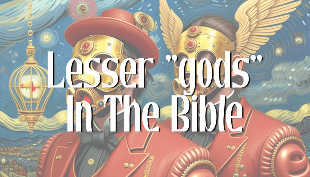 Blog 1 Lesser gods in the Bible