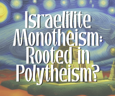 BLOG 4 FEATURE Israelite Monotheism