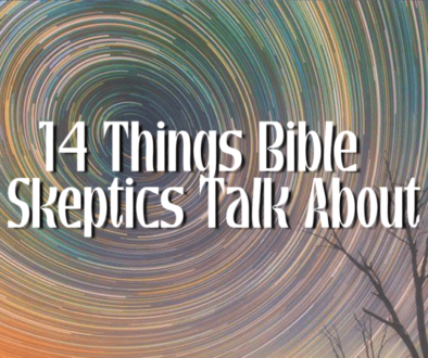 BLOG 14 Things Bible Skeptics Talk About