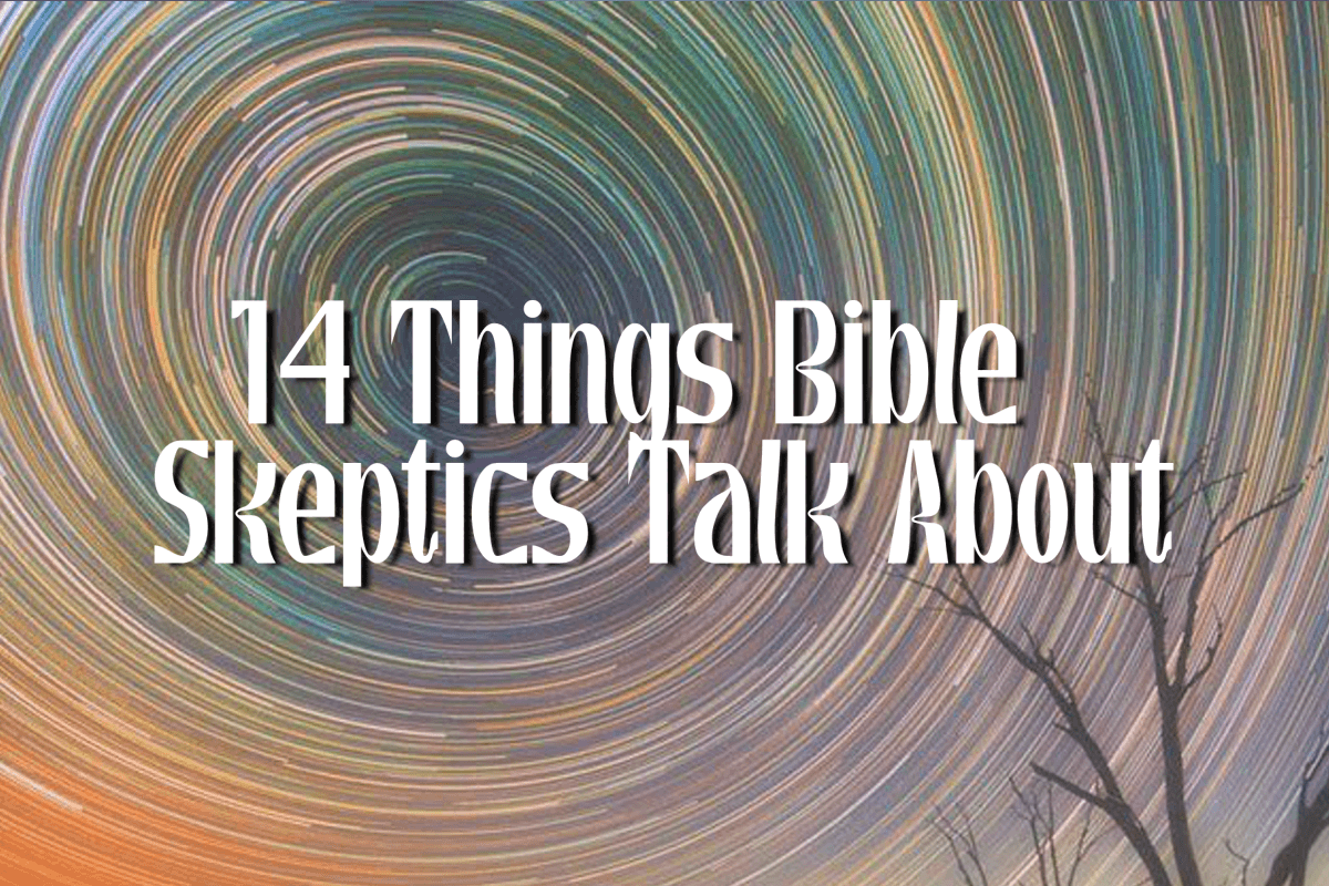 BLOG 14 Things Bible Skeptics Talk About