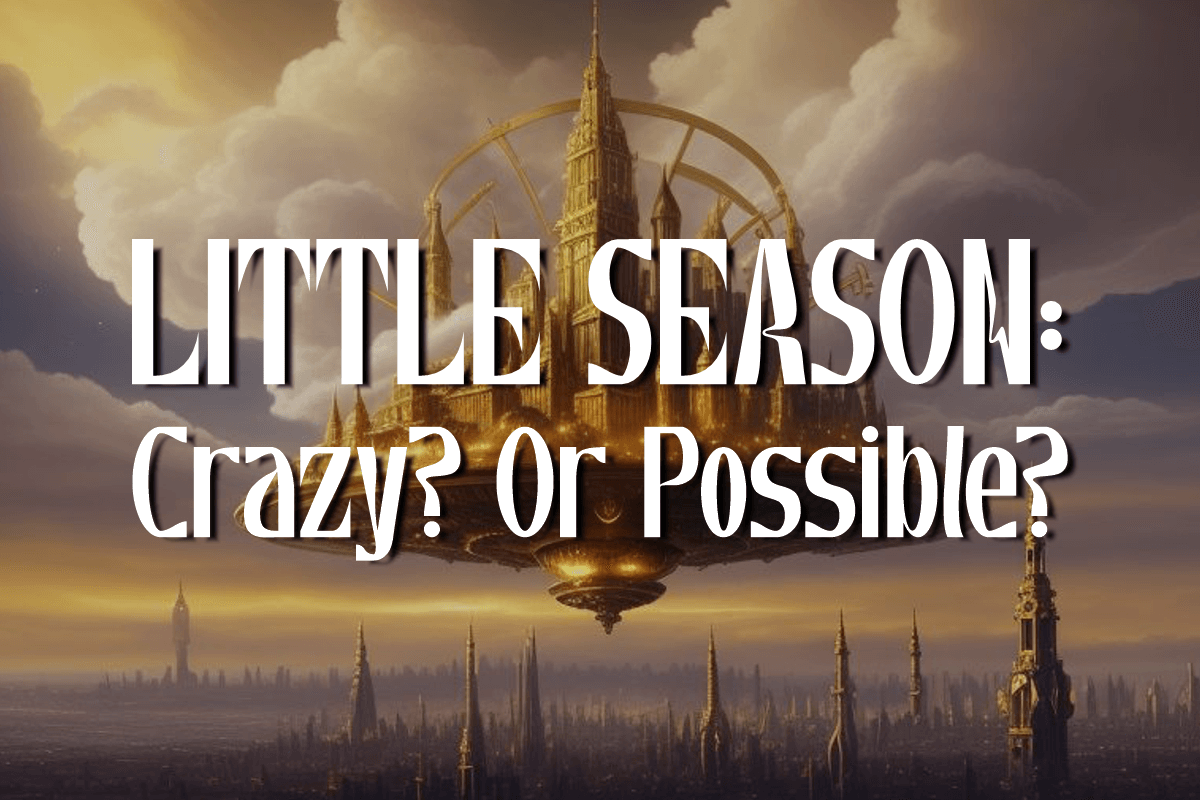 BLOG LITTLE SEASON - CRAZY OR POSSIBLE